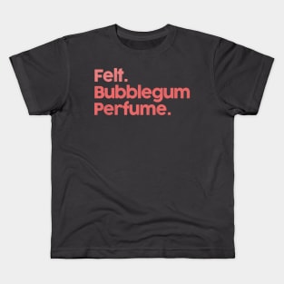 Felt / Bubblegum Perfume ••• 80s Aesthetic Design Kids T-Shirt